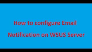 How to configure Email notification on WSUS Hindi English [upl. by Ahsinahs]