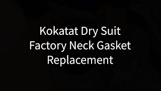 Kokatat Dry Suit Neck Gasket Repair [upl. by Kyred]