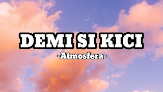 Demi Si Kici  Atmosfera Lirik Lagu [upl. by Nauqes]