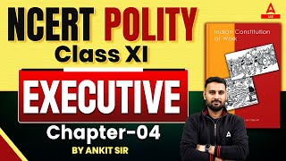 NCERT Polity Class 11 for UPSC 2025  Executive  by Ankit Sir [upl. by Zere]