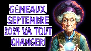 🔮♊GÉMEAUX SEPTEMBRE 2024  LES ENNUIS SONT TERMINÉS 🤯 Horoscope qui va bouleverser votre vie [upl. by Pettit82]