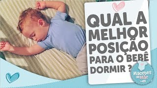 POSIÇÃO IDEAL PARA O BEBÊ DORMIR  MACETES DE MÃE [upl. by Sifan]