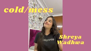 coldmess  Prateek Kuhad  Lyrics  Shreya Wadhwa Cover [upl. by Yelsehc723]