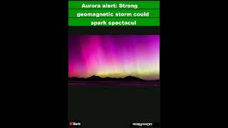 Aurora alert Strong geomagnetic storm could spark spectacular northern lights tonightShorts [upl. by Tnecniv]