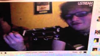 Ed Sheeran singing Torn on Ustream [upl. by Nivrae48]