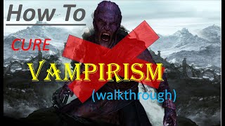 How to Cure Vampirism in Skyrim walkthrough [upl. by Oswald]