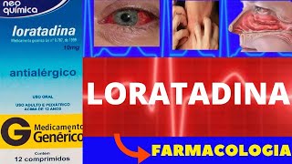 LORATADINA  PARA QUE SERVE COMO TOMAR COMO FUNCIONA EFEITOS COLATERAIS  FARMACOLOGIA [upl. by Jeanine365]