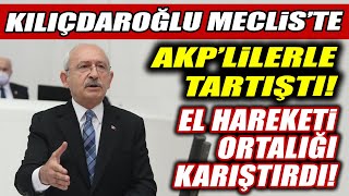 Kılıçdaroğlu AKPlilerle tartıştı El hareketi sonrası Meclis karıştı [upl. by Pier376]