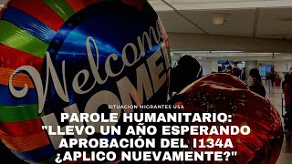 Parole Humanitario quotllevo un año esperando aprobación del I134a ¿se sugiere aplicar nuevamentequot [upl. by Yahska213]