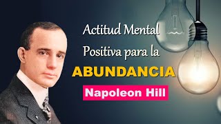 Actitud Mental Positiva  Napoleon Hill Cambia tu Actitud y Atraerás la Abundancia [upl. by Berthoud]