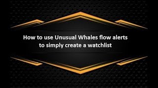 How to use Unusual Whales flow alerts to simply make a watchlist [upl. by Laup]