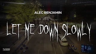 alec benjamin  let me down slowly  slowed  reverb  lyrics [upl. by Eoz]