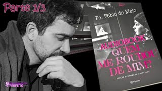 Audiobook QUEM ME ROUBOU DE MIM → Padre Fábio de Melo Parte 13 [upl. by Sena]