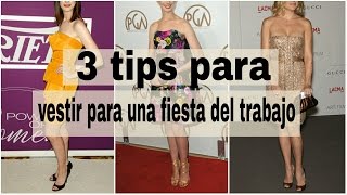 3 tips para vestir para una fiesta de trabajo [upl. by Anet]