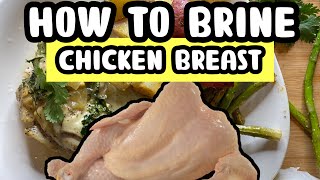 HOW TO BRINE  CHICKEN BREAST RECIPE EASY amp QUICK [upl. by Orford]