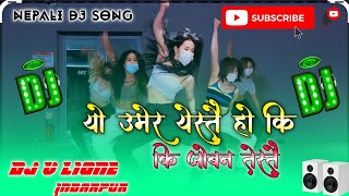 Yo Umer Yestai ho ki Joban Testai dj song new nepali dj song pulshaha new dj song Dj v lione [upl. by Aeneg]