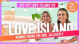 S11 E17 Love Island UK Ronnie Found The One…Allegedly  A Love Island Recap Podcast Review [upl. by Audrie865]