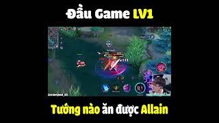 Đầu game lv1 vị tướng nào ăn được allain [upl. by Jocelyne6]