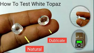 How To Test White Topaz Stone Natural or dublicate [upl. by Ytsirhc]