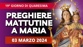 Le Preghiere Mattutine a Maria di oggi 03 Marzo 2024  III Domenica di Quaresima [upl. by Westphal]