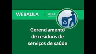 Webaula  Gerenciamento de resíduos de serviços de saúde [upl. by Suivart]