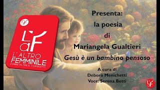 LAltro Femminile presenta “Gesù è un bambino pensoso“ di Mariangela Gualtieri [upl. by Hike]