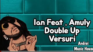 Ian feat  Amuly  Double Up versuri [upl. by Stilu]