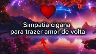 ❤️‍🔥FAÇA AGORA Essa simpatia cigana trás seu amor de volta apaixonado [upl. by Feerahs]