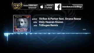 Strker amp Parker feat Sivana Reese  Only Heaven Knows Trillogee Remix [upl. by Littell]