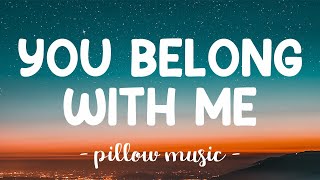 You Belong With Me  Taylor Swift Lyrics 🎵 [upl. by Fancie855]