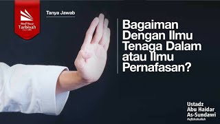 Bagaimana Dengan Ilmu Tenaga Dalam atau Ilmu Pernafasan  Ustadz Abu Haidar asSundawy حفظه الله [upl. by Ayekat]