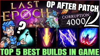 Last Epoch  5 New BEST Builds amp Masteries in Game  4000 Corruption  Mastery Class Build Ranking [upl. by Euqinitram]