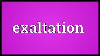 Exaltation Meaning [upl. by Hachman956]