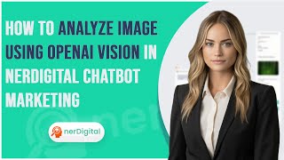 How to Analyze Image using OpenAI Vision in nerDigital Chatbot Marketing [upl. by Adamik]