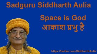 Space is God आकाश प्रभु है Sadguru Siddharth Aulia [upl. by Votaw]