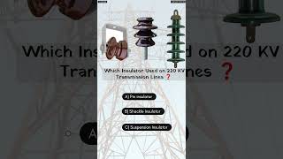 Insulator Used on 220KV Transmission Lines  electrician shorts electrical [upl. by Jermain666]