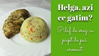 Pilaf de orez cu piept de pui aromat  Helga azi ce gatim [upl. by Ordnasil90]