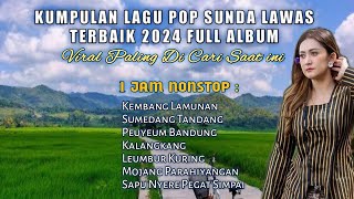 LAGU SUNDA LAWAS TERBAIK 2024  FULL ALBUM 1 JAM NONSTOP VIRAL PALING BANYAK DI CARI [upl. by Icak]