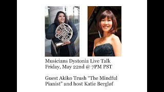 Musicians Dystonia Talk with the quotMindful Pianistquot Akiko Trush Piano on Focal Hand Dystonia [upl. by Daryn]