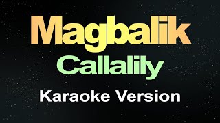 Magbalik  Callalily Karaoke [upl. by Gausman]