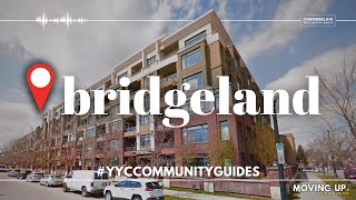 Bridgeland Calgary  What is the best neighbourhood in Calgary  Calgary Real Estate [upl. by Swee]