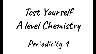 Test Yourself A level Chemistry  Periodicity 1 [upl. by Tiossem]