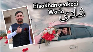 Eisakhan orakzai Shadi vlog Barat eisakhan orakzai wada part 1 [upl. by Eldnar]