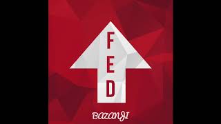 Bazanji  Fed Up CLEAN VERSION [upl. by Haiel]