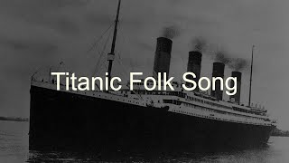 Titanic Folk Song [upl. by Corby]