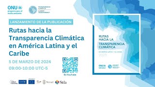 Lanzamiento Rutas hacia la Transparencia Climática en América Latina y el Caribe [upl. by Buatti841]