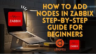 How to Add Nodes in Zabbix StepbyStep Guide for Beginners [upl. by Bain]