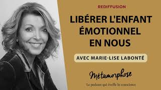 MarieLise Labonté  Libérer lenfant émotionnel en nous  REDIFF BestOf [upl. by Waltner]