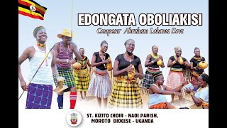 EDONGATA OBOLIAKISI  OFFICIAL VIDEO Sung by St Kizito Choir Naoi Moroto Diocese [upl. by Encratia]