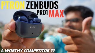 PTron Zenbuds Pro1 Max ANC Earbuds Under 1500 ⚡⚡ Worth it [upl. by Clapp283]